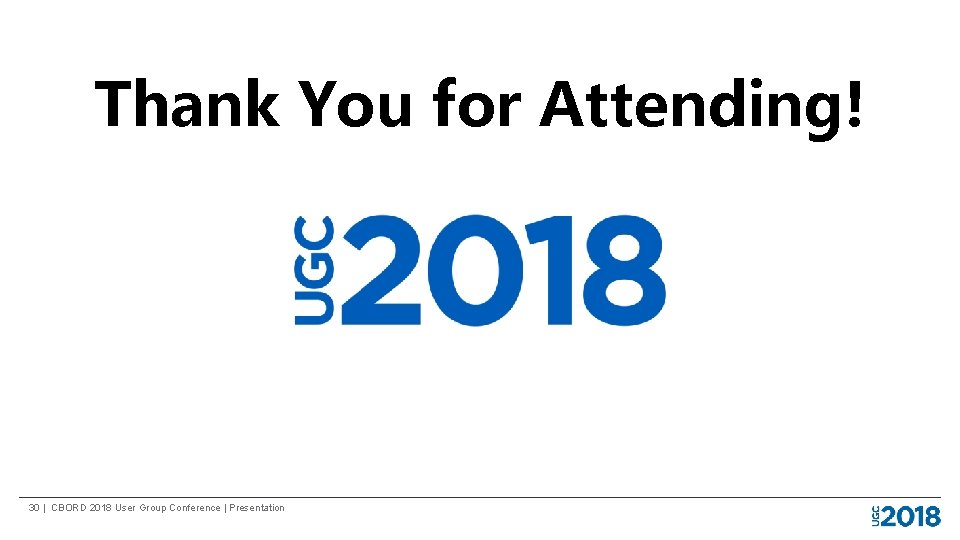 Thank You for Attending! 30 | CBORD 2018 User Group Conference | Presentation 