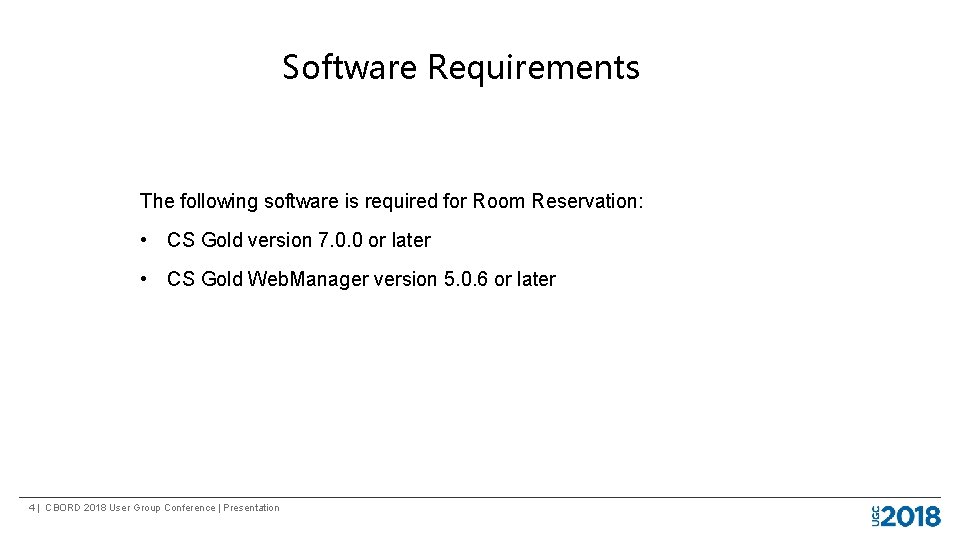 Software Requirements The following software is required for Room Reservation: • CS Gold version