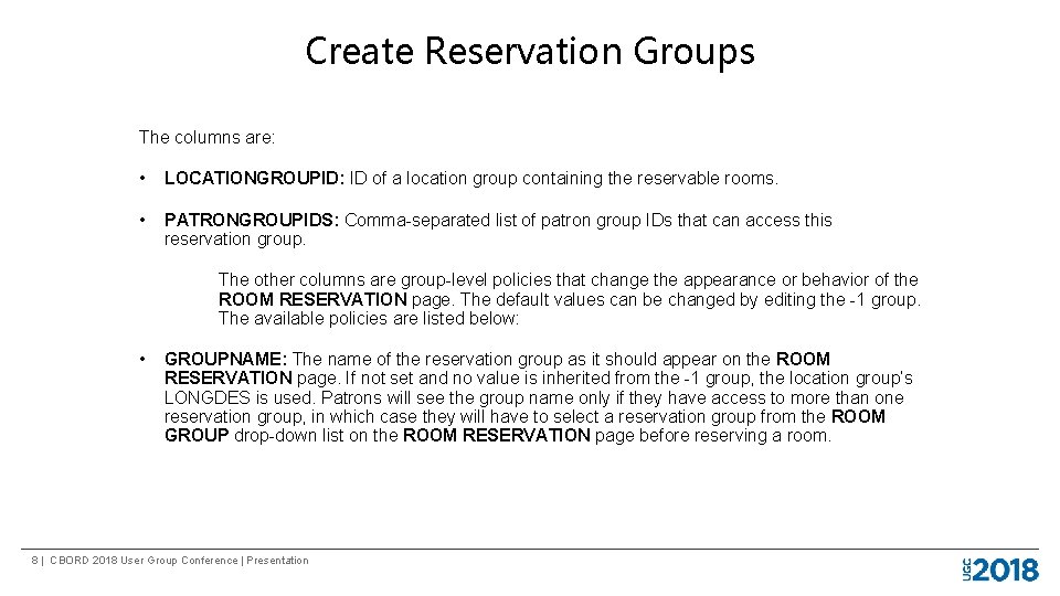 Create Reservation Groups The columns are: • LOCATIONGROUPID: ID of a location group containing