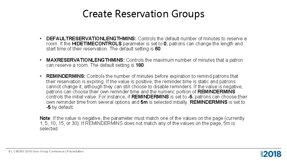 Create Reservation Groups • DEFAULTRESERVATIONLENGTHMINS: Controls the default number of minutes to reserve a
