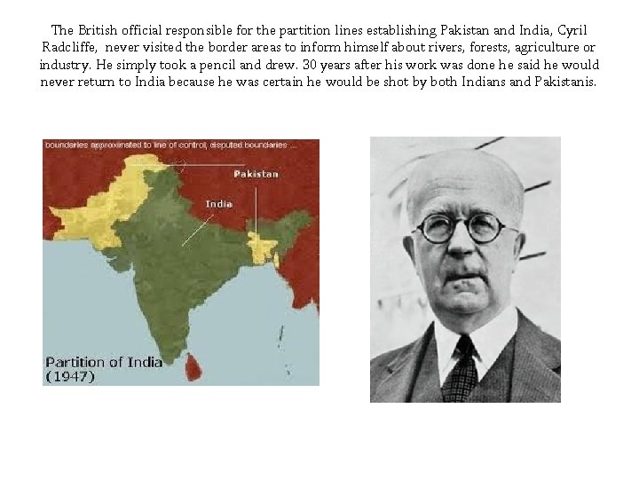 The British official responsible for the partition lines establishing Pakistan and India, Cyril Radcliffe,