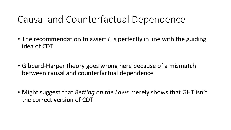 Causal and Counterfactual Dependence • The recommendation to assert L is perfectly in line