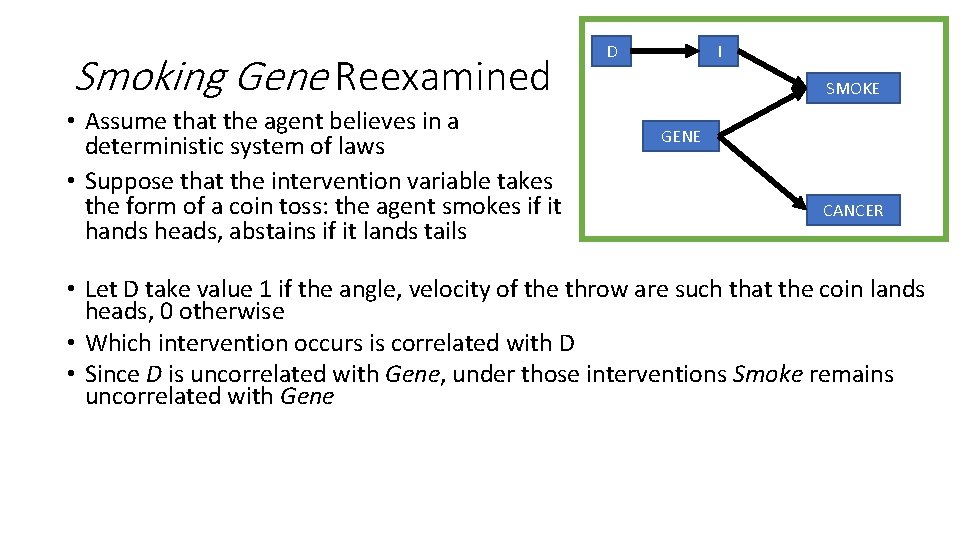 Smoking Gene Reexamined • Assume that the agent believes in a deterministic system of