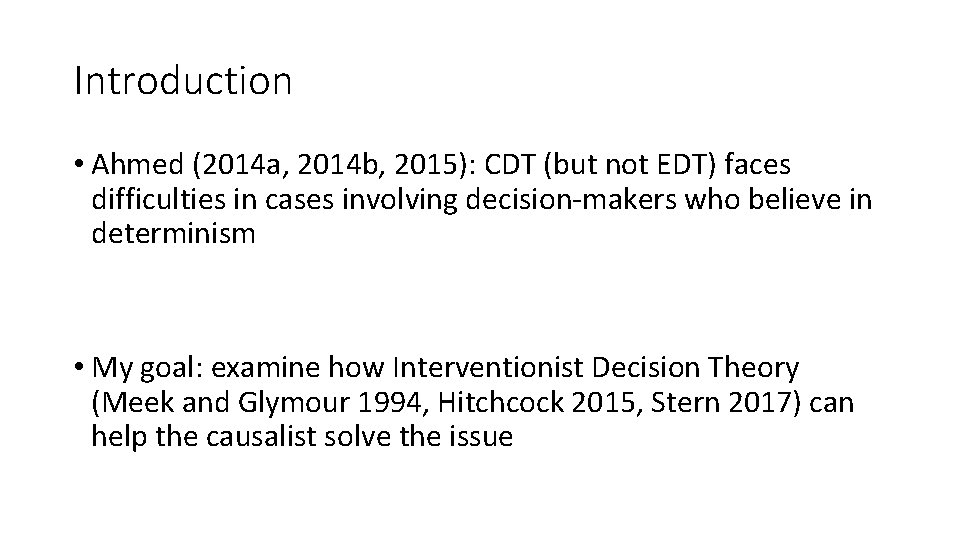 Introduction • Ahmed (2014 a, 2014 b, 2015): CDT (but not EDT) faces difficulties