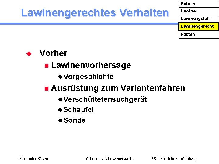 Schnee Lawinengerechtes Verhalten Lawinengefahr Lawinengerecht Fakten u Vorher n Lawinenvorhersage l Vorgeschichte n Ausrüstung