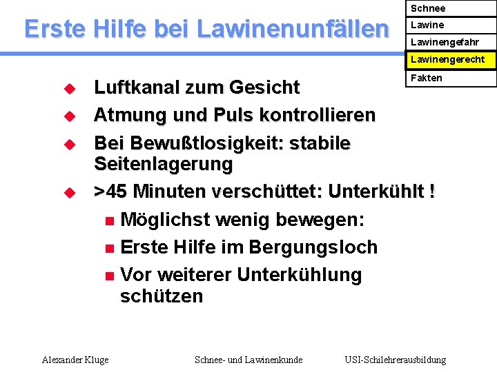 Schnee Erste Hilfe bei Lawinenunfällen Lawinengefahr Lawinengerecht u u Fakten Luftkanal zum Gesicht Atmung