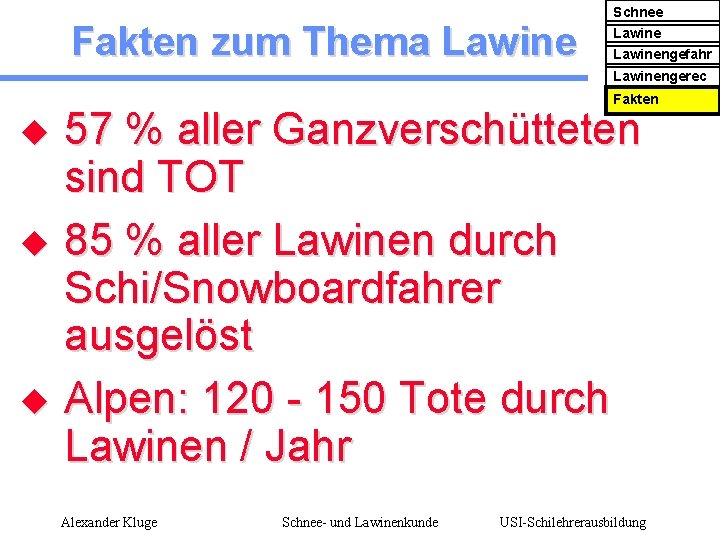 Fakten zum Thema Lawine Schnee Lawinengefahr Lawinengerec ht Fakten 57 % aller Ganzverschütteten sind