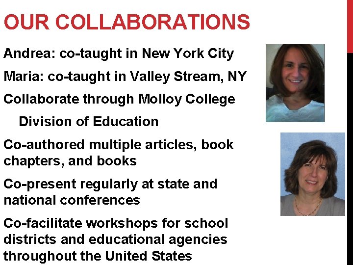 OUR COLLABORATIONS Andrea: co-taught in New York City Maria: co-taught in Valley Stream, NY