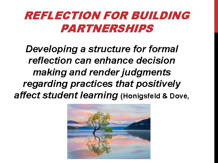 REFLECTION FOR BUILDING PARTNERSHIPS Developing a structure formal reflection can enhance decision making and