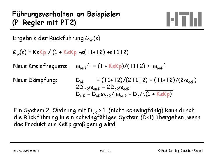 Führungsverhalten an Beispielen (P-Regler mit PT 2) Ergebnis der Rückführung GW(s) Gw(s) = Ks.