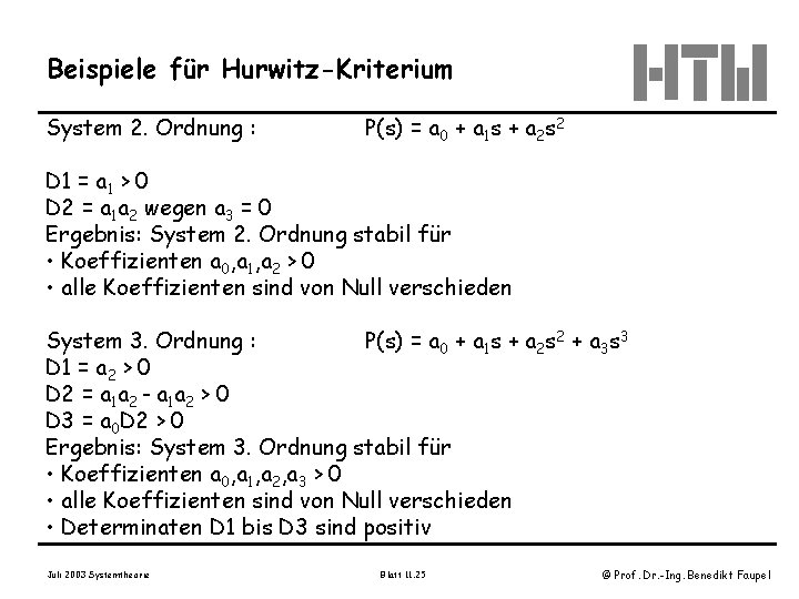 Beispiele für Hurwitz-Kriterium System 2. Ordnung : P(s) = a 0 + a 1