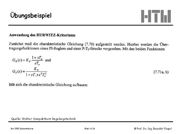 Übungsbeispiel Quelle: Walter, Kompaktkurs Regelungstechnik Juli 2003 Systemtheorie Blatt 11. 26 © Prof. Dr.