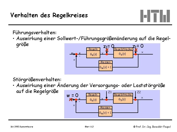 Verhalten des Regelkreises Führungsverhalten: • Auswirkung einer Sollwert-/Führungsgrößenänderung auf die Regelgröße z=0 w x