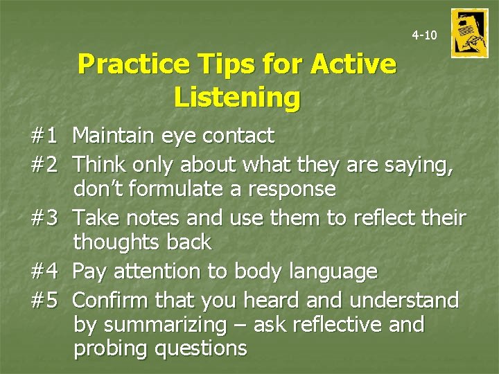 4 -10 Practice Tips for Active Listening #1 Maintain eye contact #2 Think only