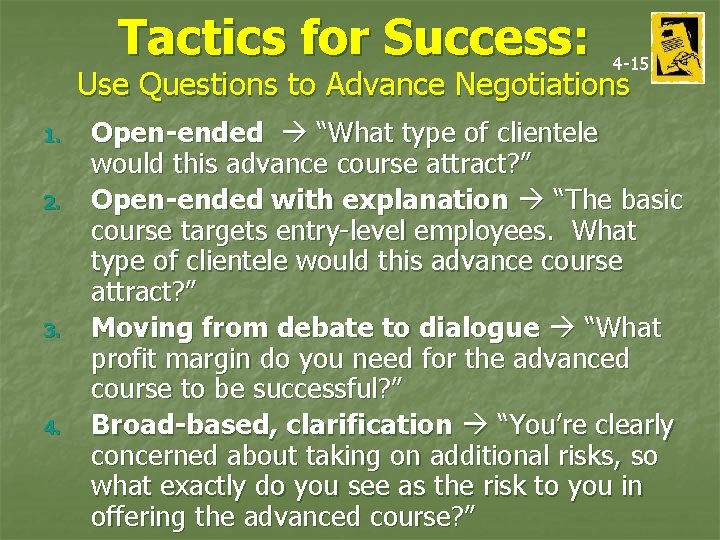 Tactics for Success: 4 -15 Use Questions to Advance Negotiations 1. 2. 3. 4.