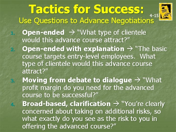 Tactics for Success: 4 -15 Use Questions to Advance Negotiations 1. 2. 3. 4.