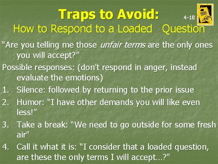 Traps to Avoid: 4 -18 How to Respond to a Loaded Question “Are you