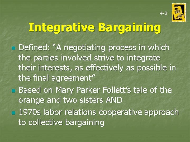 4 -2 Integrative Bargaining n n n Defined: “A negotiating process in which the
