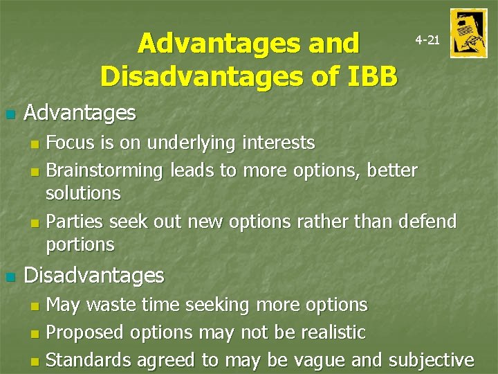 Advantages and Disadvantages of IBB n 4 -21 Advantages Focus is on underlying interests