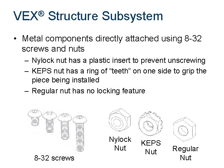 VEX® Structure Subsystem • Metal components directly attached using 8 -32 screws and nuts