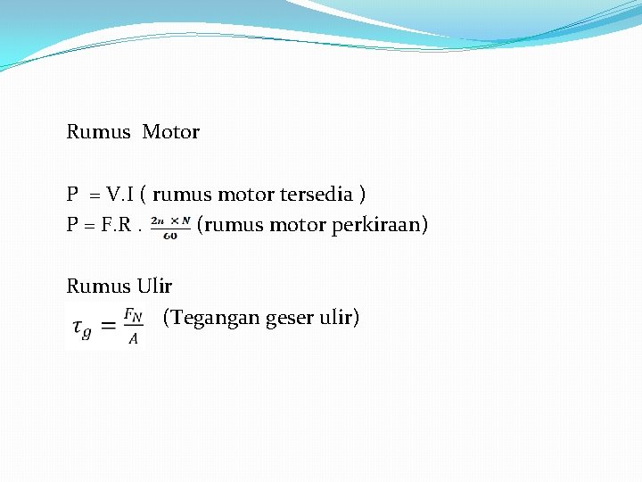 Rumus Motor P = V. I ( rumus motor tersedia ) P = F.