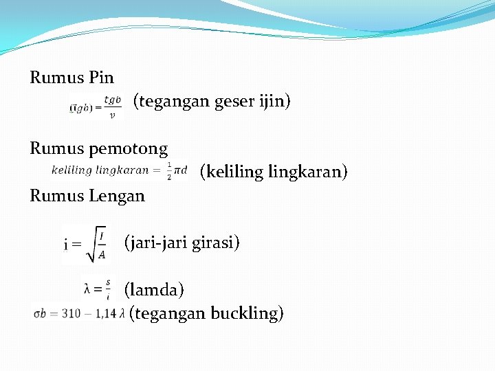 Rumus Pin (tegangan geser ijin) Rumus pemotong (kelilingkaran) Rumus Lengan (jari-jari girasi) (lamda) (tegangan