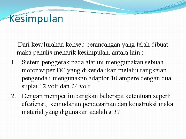 Kesimpulan Dari kesulurahan konsep perancangan yang telah dibuat maka penulis menarik kesimpulan, antara lain