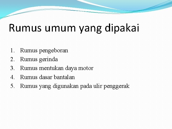 Rumus umum yang dipakai 1. 2. 3. 4. 5. Rumus pengeboran Rumus gerinda Rumus