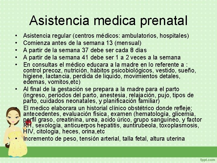 Asistencia medica prenatal • • • Asistencia regular (centros médicos: ambulatorios, hospitales) Comienza antes
