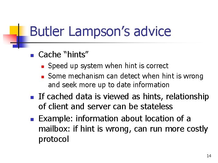 Butler Lampson’s advice n Cache “hints” n n Speed up system when hint is