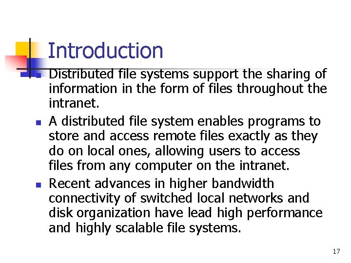 Introduction n Distributed file systems support the sharing of information in the form of