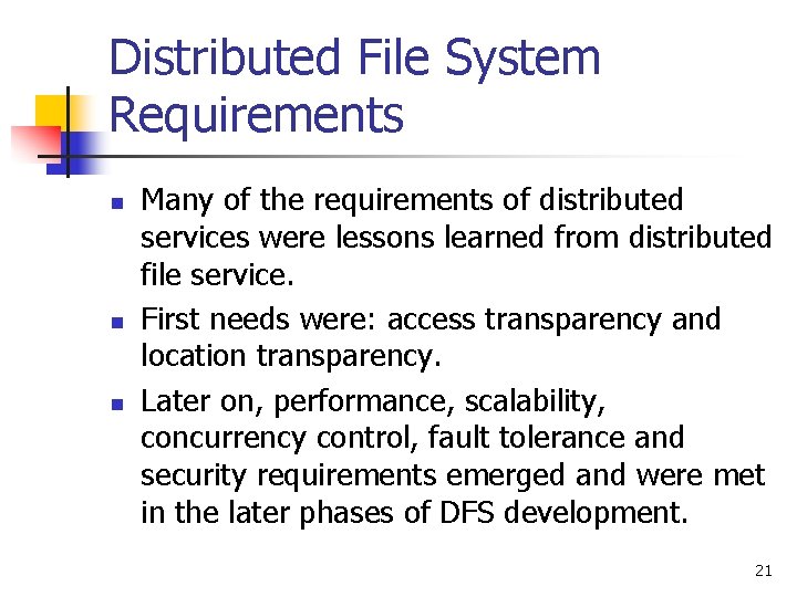 Distributed File System Requirements n n n Many of the requirements of distributed services
