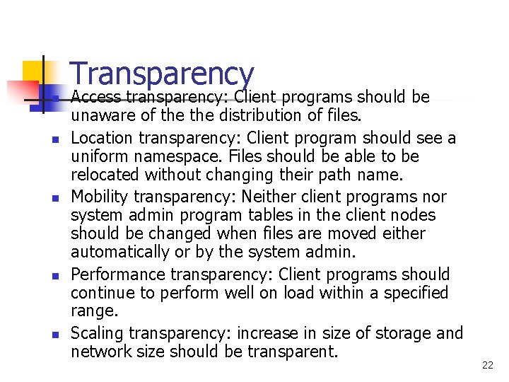 Transparency n n n Access transparency: Client programs should be unaware of the distribution