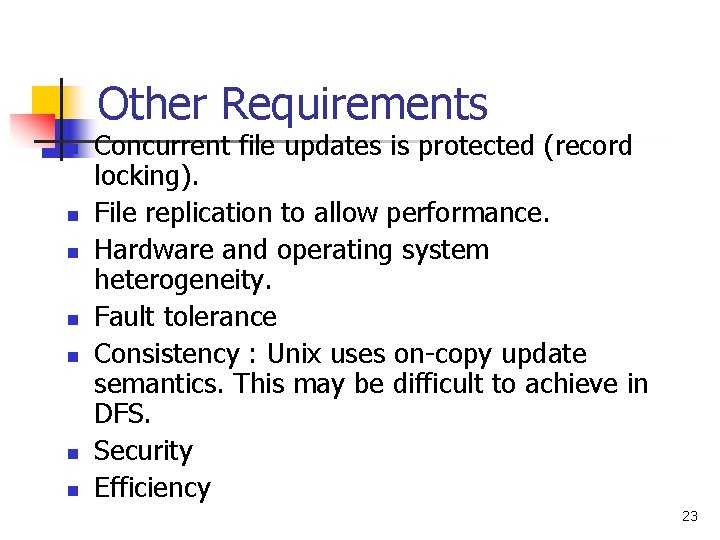 Other Requirements n n n n Concurrent file updates is protected (record locking). File