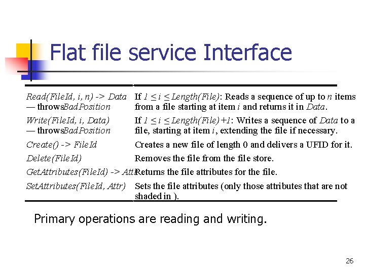 Flat file service Interface Read(File. Id, i, n) -> Data If 1 ≤ i