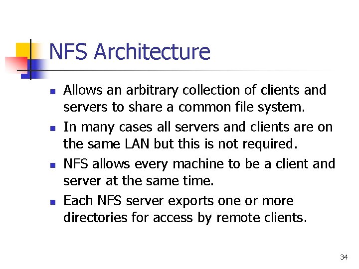 NFS Architecture n n Allows an arbitrary collection of clients and servers to share