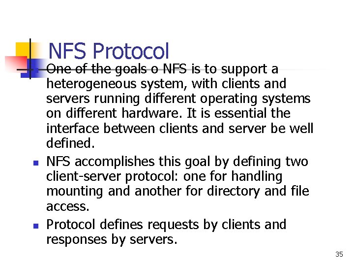 NFS Protocol n n n One of the goals o NFS is to support