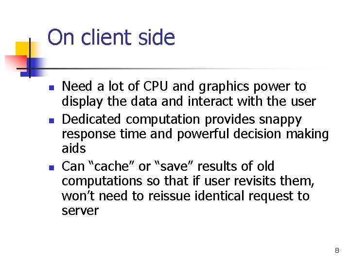 On client side n n n Need a lot of CPU and graphics power