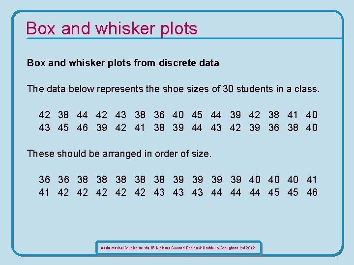 Box and whisker plots from discrete data The data below represents the shoe sizes