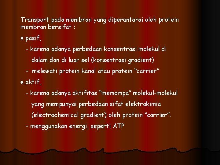 Transport pada membran yang diperantarai oleh protein membran bersifat : ♦ pasif, - karena