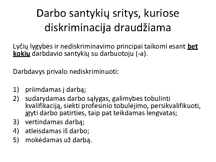 Darbo santykių sritys, kuriose diskriminacija draudžiama Lyčių lygybės ir nediskriminavimo principai taikomi esant bet