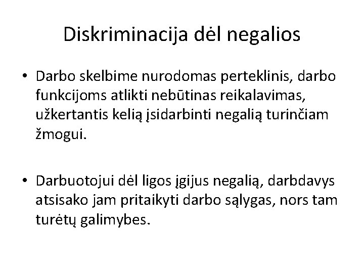 Diskriminacija dėl negalios • Darbo skelbime nurodomas perteklinis, darbo funkcijoms atlikti nebūtinas reikalavimas, užkertantis