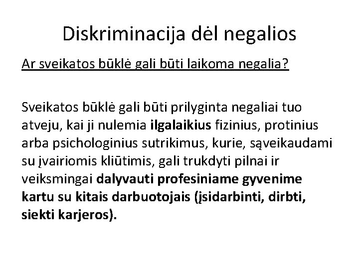 Diskriminacija dėl negalios Ar sveikatos būklė gali būti laikoma negalia? Sveikatos būklė gali būti