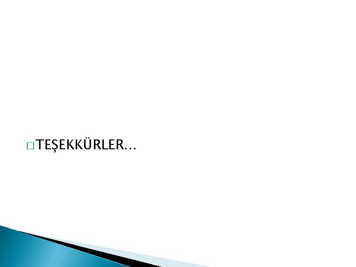 � TEŞEKKÜRLER… 