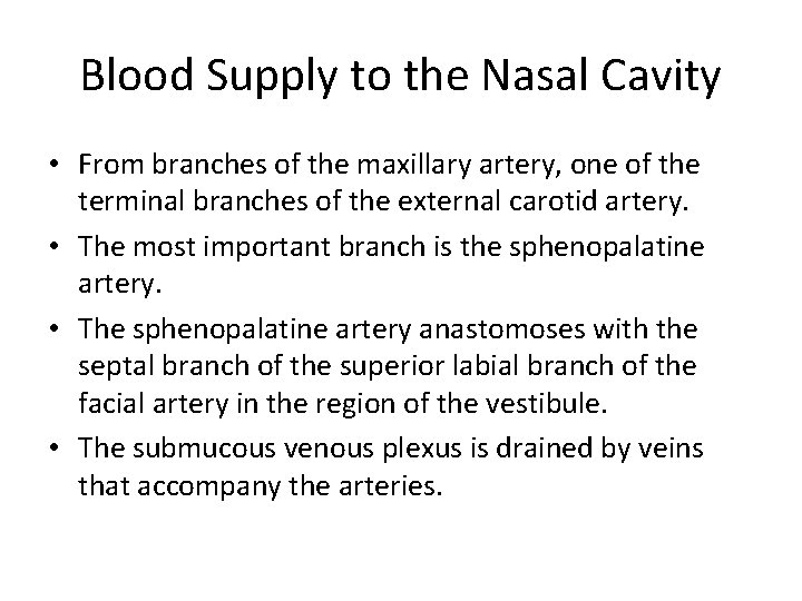 Blood Supply to the Nasal Cavity • From branches of the maxillary artery, one