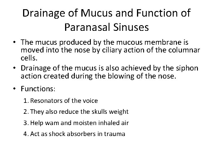 Drainage of Mucus and Function of Paranasal Sinuses • The mucus produced by the