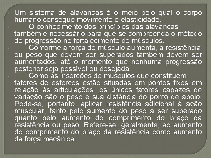  Um sistema de alavancas é o meio pelo qual o corpo humano consegue