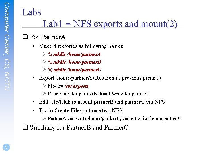 Computer Center, CS, NCTU Labs Lab 1 – NFS exports and mount(2) q For