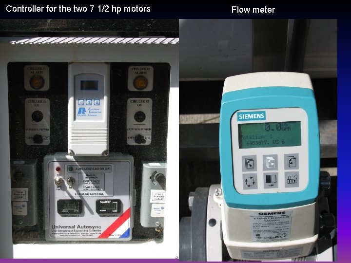 Controller for the two 7 1/2 hp motors Flow meter 