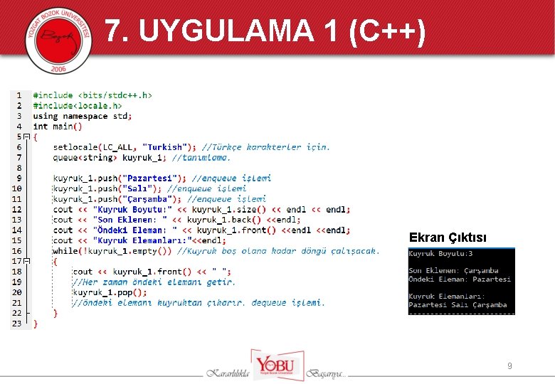 7. UYGULAMA 1 (C++) Ekran Çıktısı 9 